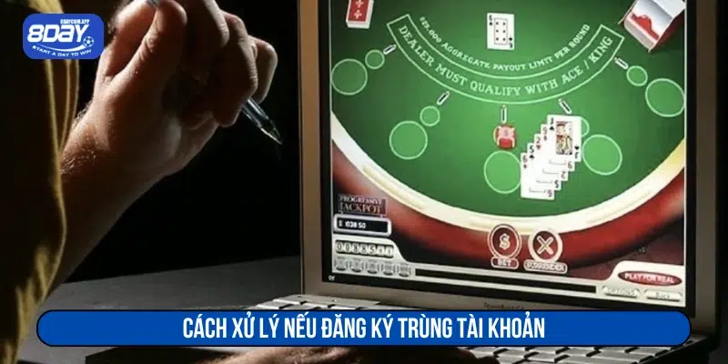 Cách xử lý khi đăng ký trùng tài khoản 