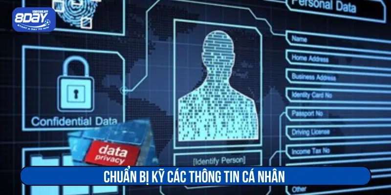Chuẩn bị kỹ các thông tin cá nhân 