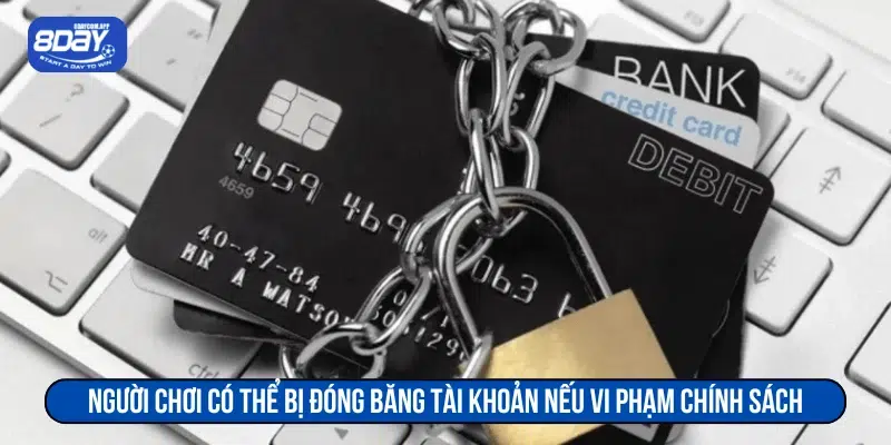 Người chơi có thể bị đóng băng tài khoản nếu vi phạm chính sách 
