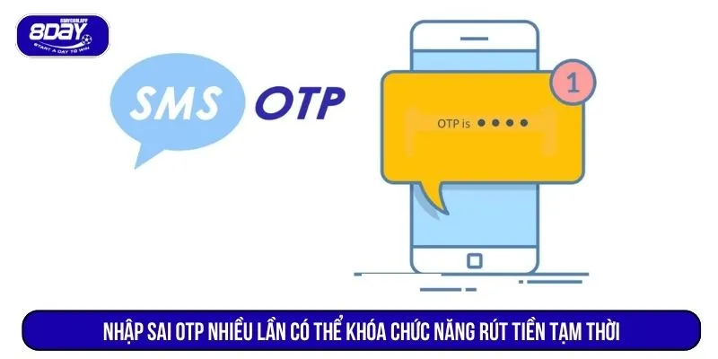 Nhập sai OTP nhiều lần có thể khóa chức năng rút tiền tạm thời